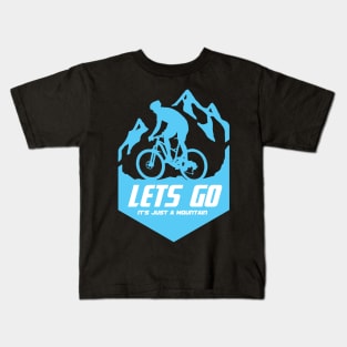 Mountain bike - lets go it's just a mountain Kids T-Shirt